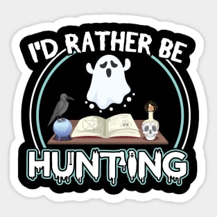 I'd rather be Ghost Hunting - Ghost hunter Sticker